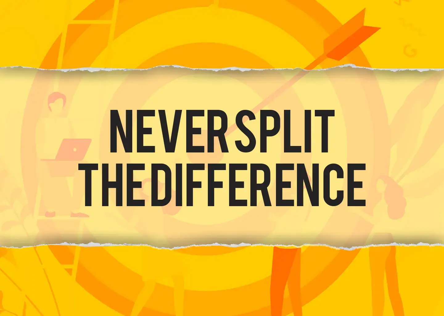 Never Split the Difference