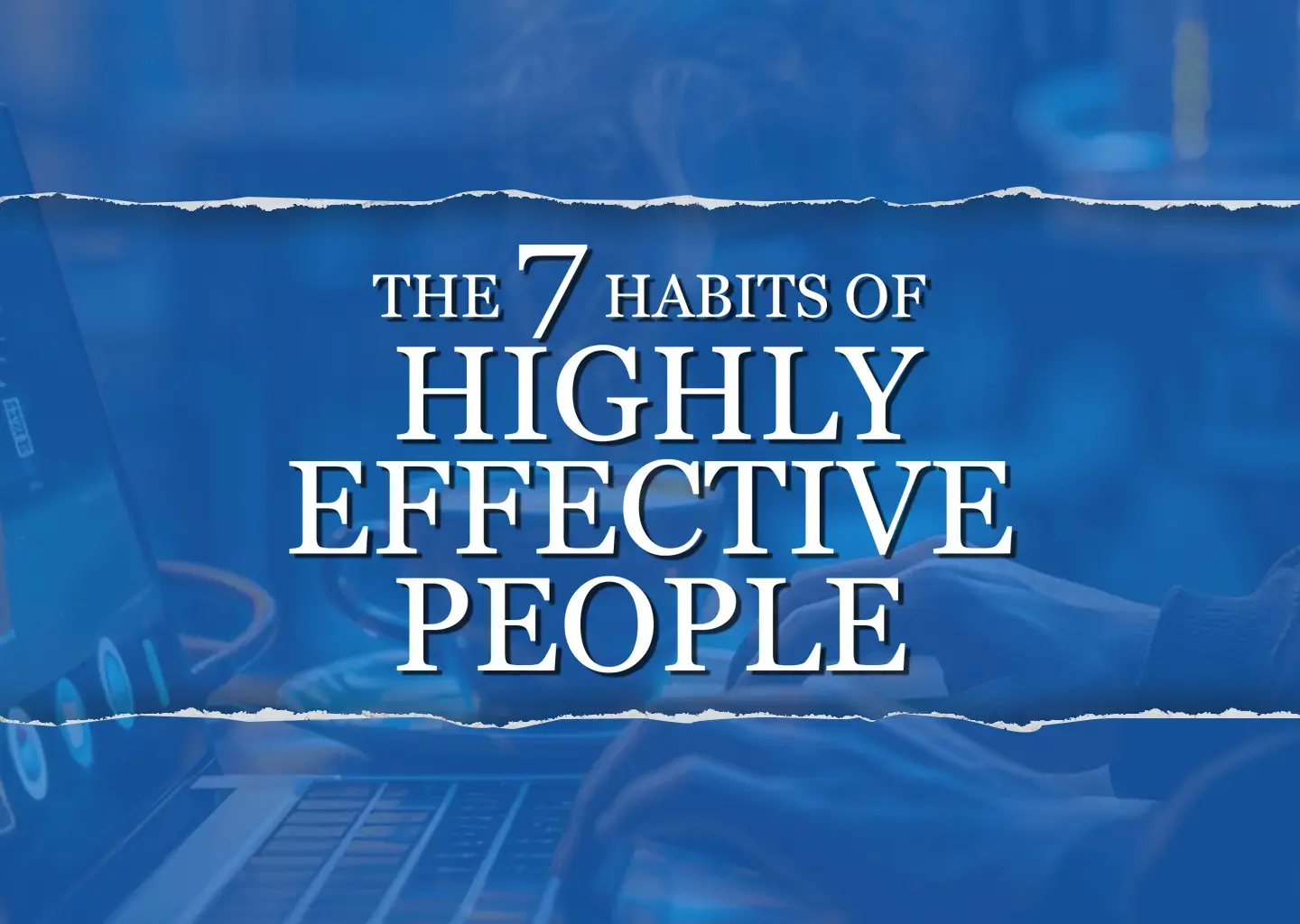 The 7 Habits of Highly Effective People