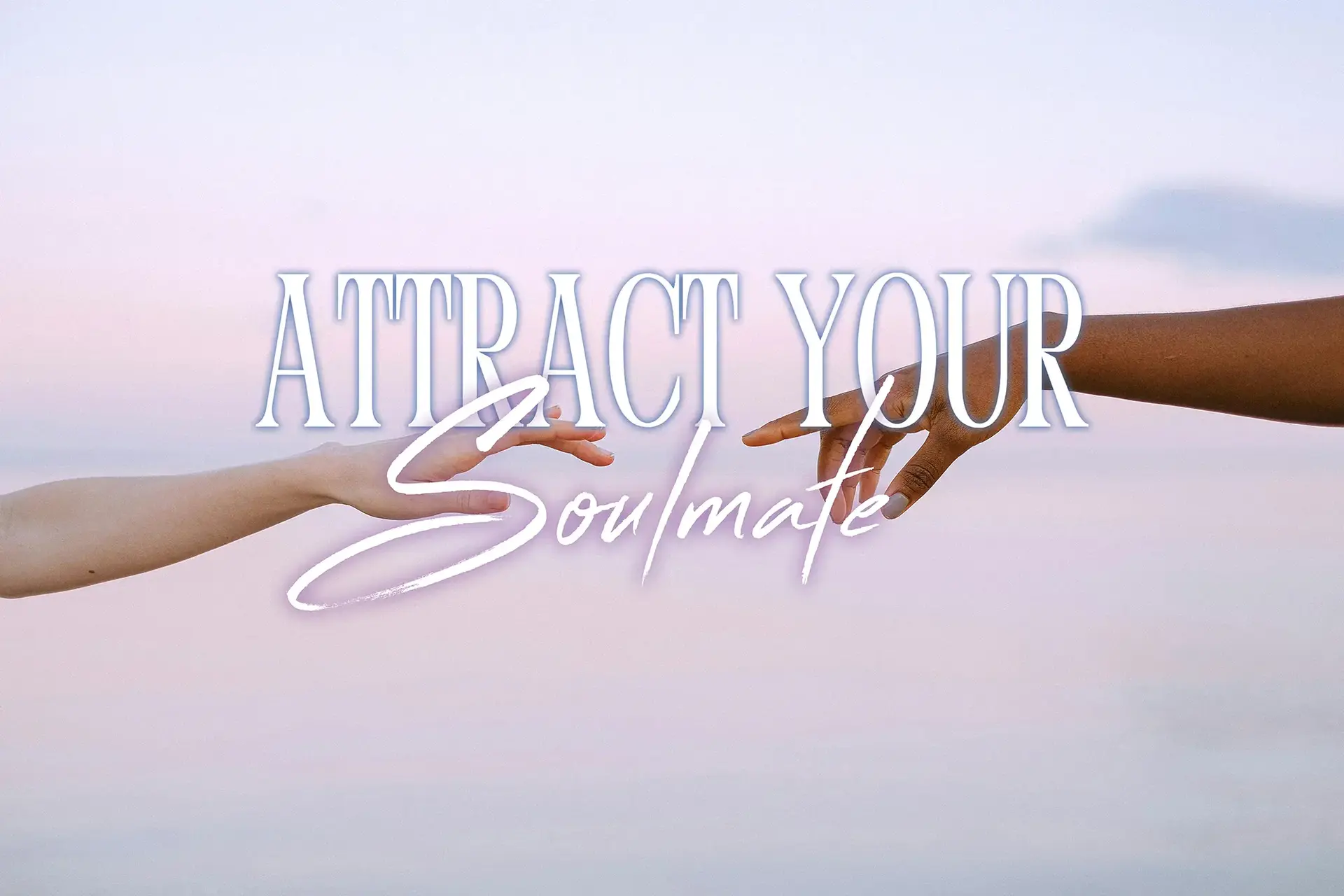 Attract Your Soul Mate