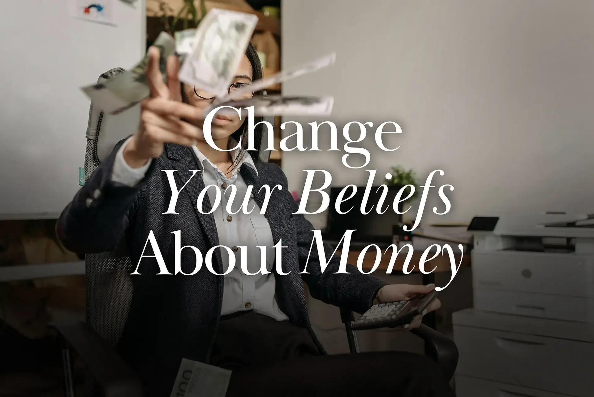 Change Your Beliefs About Money