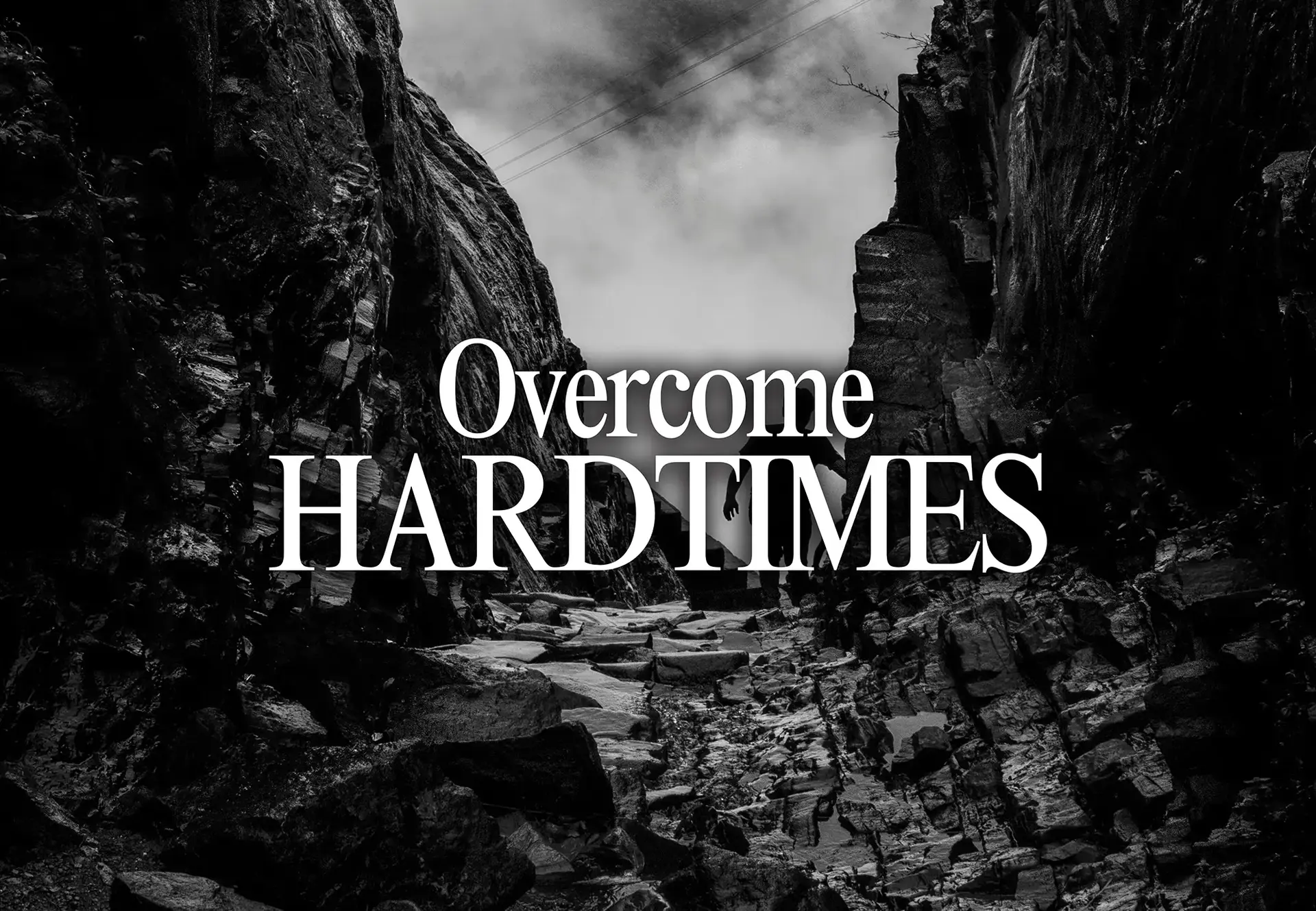Overcome Hard Times